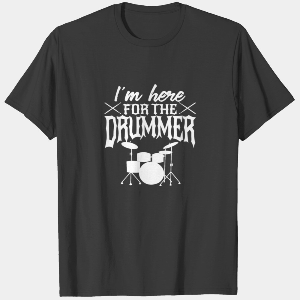 Im Here For The Drummer T-shirt - Picture 1 of 4